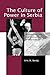 The Culture of Power in Serbia by Eric Gordy