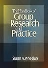 The Handbook of Group Research and Practice The Handbook of Group Research and Practice