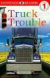 Truck Trouble (DK Readers: Level 1: Beginning to Read)