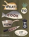 What to Cook and How to Cook It by Jane Hornby