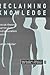 Reclaiming Knowledge: Social Theory, Curriculum and Education Policy (Knowledge, Identity, and School Life Series, 8)
