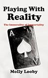 Playing with Reality: (The Immorality of Immortality #1)