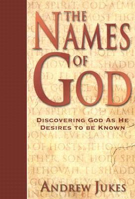 The Names of God: Discovering God as He Desires to Be Known (Paperback)