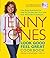 Look Good, Feel Great Cookbook: How Eating Superfoods Can Help You Turn Back the Clock with Over 80 Comfort Food Recipes