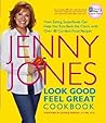 Look Good, Feel Great Cookbook: How Eating Superfoods Can Help You Turn Back the Clock with Over 80 Comfort Food Recipes