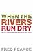 When the Rivers Run Dry