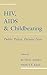 HIV, AIDS and Childbearing:...