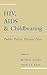HIV, AIDS and Childbearing by Ruth R. Faden
