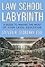 The Law School Labyrinth: A Guide to Making the Most of Your Legal Education