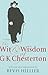 The Wit and Wisdom of G.K. Chesterton by Bevis Hillier