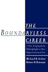 The Boundaryless Career: A New Employment Principle for a New Organizational Era The Boundaryless Career: A New Employment Principle for a New Organizational Era