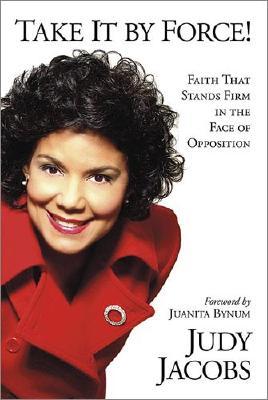 Take It By Force: Faith that Stands Firm in the Face of Opposition (Paperback)