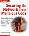 Securing the Network from Malicious Code: A Complete Guide to Defending Against Viruses, Worms, and Trojans