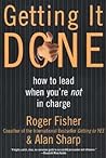 Getting It Done: How to Lead When You're Not in Charge