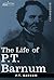 The Life of P.T. Barnum (Cosimo Classics Biography)