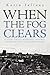 When The Fog Clears: A story about marriage, divorce, introspection and forgiveness