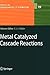 Metal Catalyzed Cascade Rea...