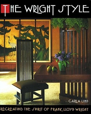The Wright Style: Re-Creating the Spirit of Frank Lloyd Wright (Hardcover)