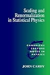 Scaling and Renormalization in Statistical Physics by John Cardy