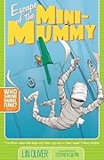 Escape of the Mini-Mummy