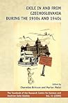 Exile in and from Czechoslovakia during the 1930s and 1940s (Yearbook of the Research Centre for German and Austrian Exile Studies, 11)