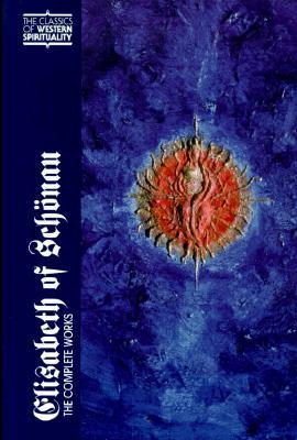 Elisabeth of Schonau: The Complete Works (Classics of Western Spirituality)