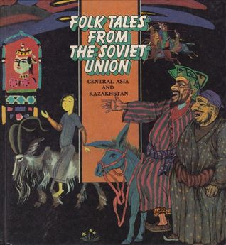 Folk Tales from the Soviet Union: Central Asia and Kazakhstan