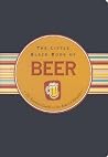 The Little Black Book Of Beer: The Essential Guide to the Beloved Brewski The Little Black Book Of Beer: The Essential Guide to the Beloved Brewski