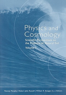 Physics and Cosmology: Scientific Perspectives on the Problem of Natural Evil (Scientific Perspectives on Divine Action/Vatican Observatory) (v. 1)