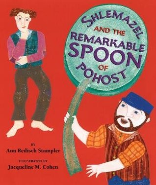 Shlemazel and the Remarkable Spoon of Pohost (Hardcover)