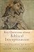 Key Questions about Biblical Interpretation: Old Testament Answers