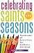 Celebrating Saints and Seasons: Hundreds of Activities for Catholic Children