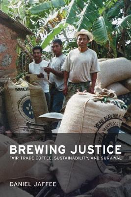 Brewing Justice: Fair Trade Coffee, Sustainability, and Survival (Paperback)