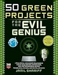50 Green Projects for the Evil Genius