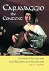 Caravaggio in Context: Learned Naturalism and Renaissance Humanism