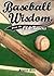 Baseball Wisdom from the Old Timers by Margaret Queen