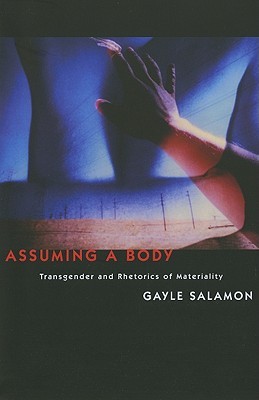 Assuming a Body: Transgender and Rhetorics of Materiality (Paperback)