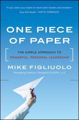 One Piece Of Paper The Simple Approach To Powerful Personal Leadership By Mike Figliuolo