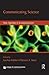 Communicating Science (New Agendas in Communication Series)
