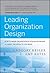 Leading Organization Design: How to Make Organization Design Decisions to Drive the Results You Want