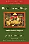 Read 'Em and Weep: A Bedside Poker Companion – Renowned Writers on Colorful Characters from the Wild West to Present Day