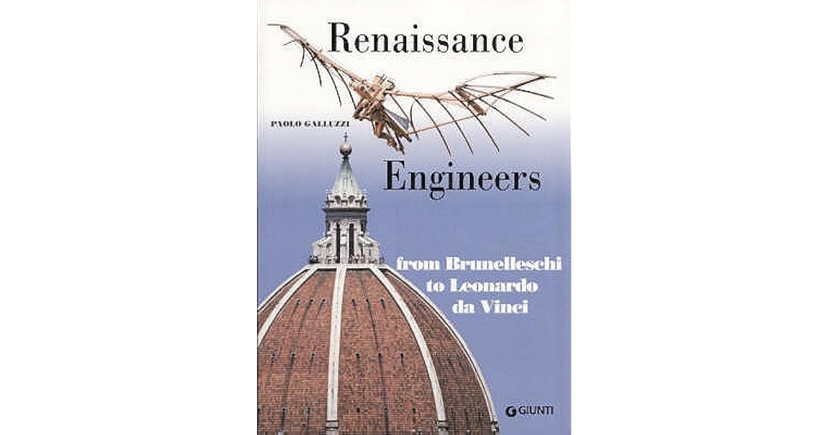 Renaissance Engineers From Brunelleschi To Leonardo Da Vinci by Paolo
