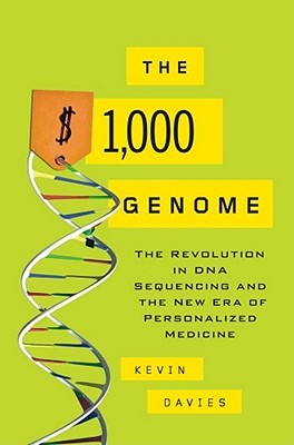 The $1,000 Genome: The Revolution in DNA Sequencing and the New Era of Personalized Medicine