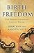 The Birth of Freedom Participant's Guide: How Biblical Foundations Changed History