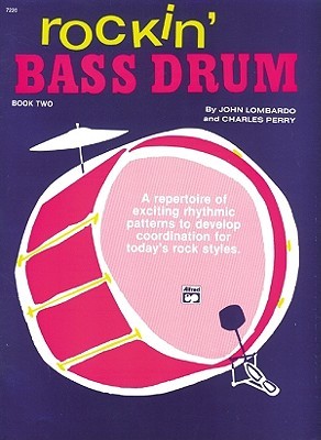 Rockin' Bass Drum, Bk 2: A Repertoire of Exciting Rhythmic Patterns to Develop Coordination for Today's Rock Styles (Paperback)