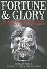 Fortune & Glory: Tales of History's Greatest Archaeological Adventurers Fortune & Glory: Tales of History's Greatest Archaeological Adventurers