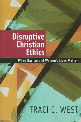 Disruptive Christian Ethics: When Racism and Women's Lives Matter (Paperback)