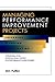 Managing Performance Improvement Projects: Preparing, Planning, Implementing