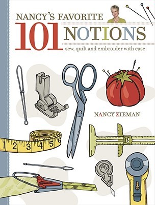 Nancy's Favorite 101 Notions: Sew, Quilt and Embroider with Ease (Paperback)
