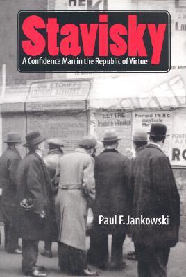 Stavisky: A Confidence Man in the Republic of Virtue (Hardcover)